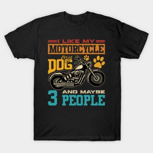 I Like Motorcycles My Dogs And 3 People T-Shirt